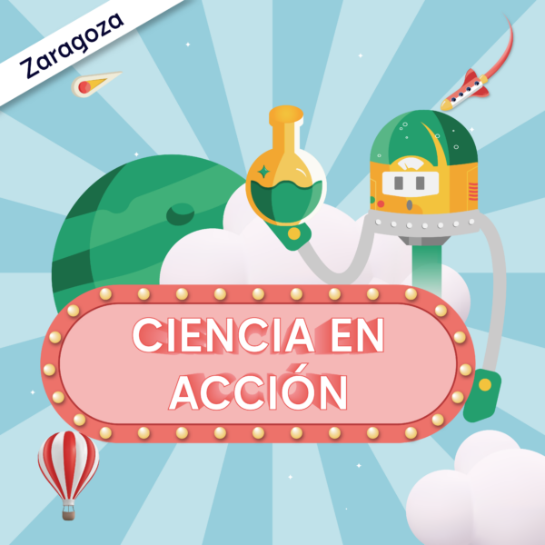 Ciencia en acción - 8 a 10 años - ZARAGOZA