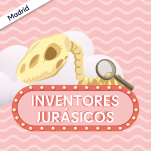 Inventores jurásicos - 6 a 8 años - MADRID
