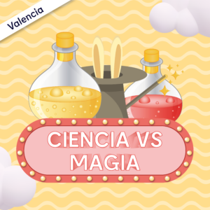 Ciencia vs magia - 6 a 8 años - VALENCIA