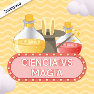 Ciencia vs magia - 6 a 8 años - ZARAGOZA
