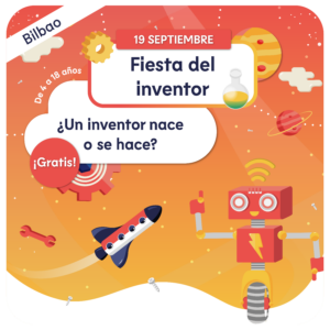 FIESTA DEL INVENTOR - BILBAO